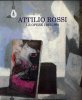 Attilio Rossi - Le Opere 1933 - 1994
