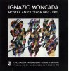 Ignazio Moncada mostra antologica 1953 - 1993