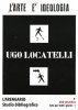 Ugo Locatelli Arte per tutti i giorni - 1 (1962 - 1972)