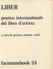 Liber pratica internazionale del libro d'artista. (Factotumbook 24)
